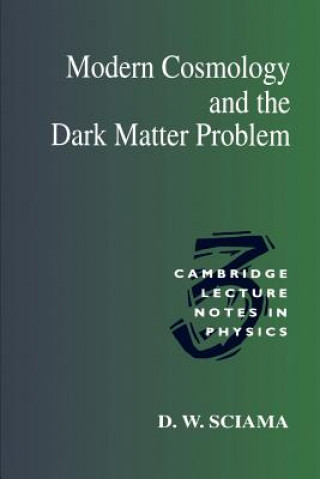 Könyv Modern Cosmology and the Dark Matter Problem D. W Sciama