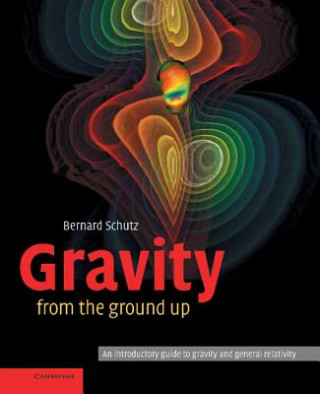 Kniha Gravity from the Ground Up Bernard Schutz