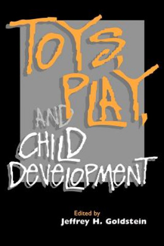 Knjiga Toys, Play, and Child Development Robin Goldstein