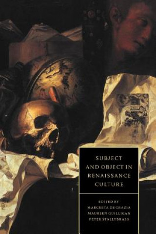 Kniha Subject and Object in Renaissance Culture Margreta De Grazia