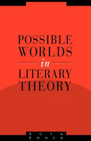 Könyv Possible Worlds in Literary Theory Ruth (Tel-Aviv University) Ronen