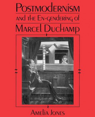 Könyv Postmodernism and the En-Gendering of Marcel Duchamp Amelia Jones