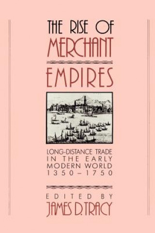 Książka Rise of Merchant Empires James D. Tracy