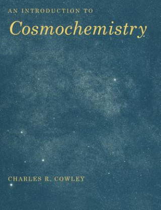 Książka Introduction to Cosmochemistry Cowley