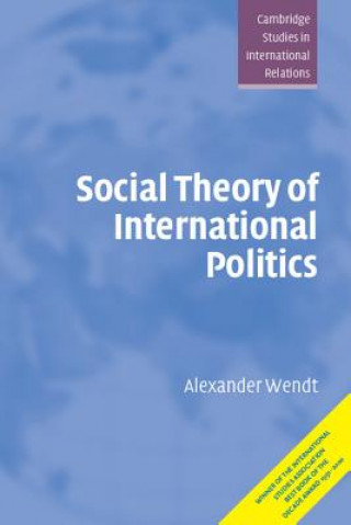 Knjiga Social Theory of International Politics Alexander Wendt