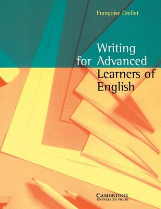 Kniha Writing for Advanced Learners of English Francoise Grellet