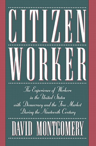 Kniha Citizen Worker David Montgomery