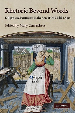 Kniha Rhetoric beyond Words Mary Carruthers