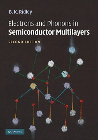 Kniha Electrons and Phonons in Semiconductor Multilayers B K Ridley