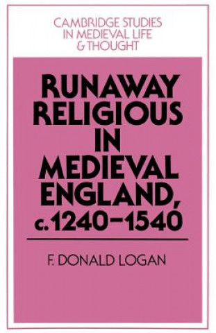 Book Runaway Religious in Medieval England, c.1240-1540 F. Donald Logan