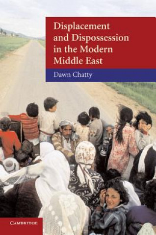 Kniha Displacement and Dispossession in the Modern Middle East Dawn Chatty