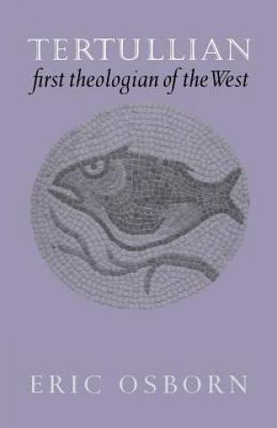 Kniha Tertullian, First Theologian of the West Eric Osborn