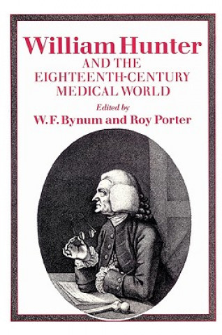 Buch William Hunter and the Eighteenth-Century Medical World W. F. Bynum