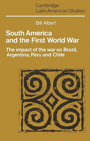Kniha South America and the First World War Bill Albert