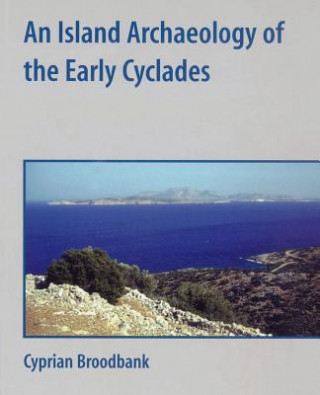 Książka Island Archaeology of the Early Cyclades Cyprian Broodbank