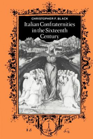 Książka Italian Confraternities in the Sixteenth Century Christopher F Black