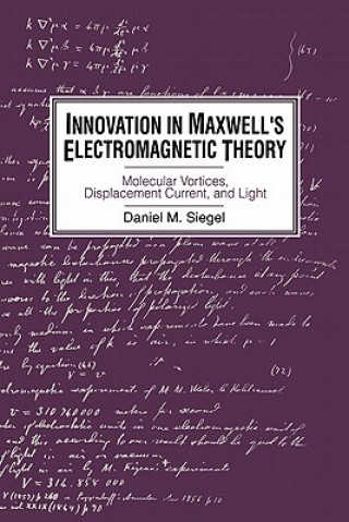 Book Innovation in Maxwell's Electromagnetic Theory Daniel M Siegel