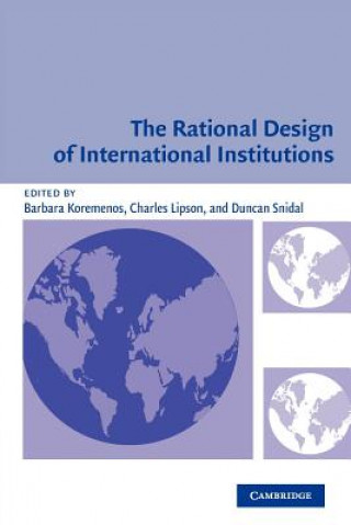 Kniha Rational Design of International Institutions Barbara Koremenos