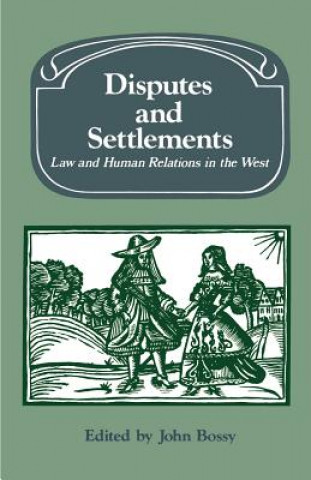 Kniha Disputes and Settlements John Bossy