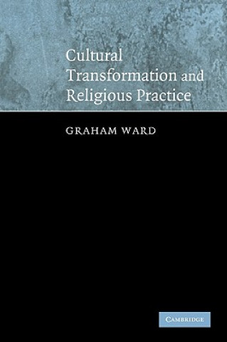 Книга Cultural Transformation and Religious Practice Graham Ward