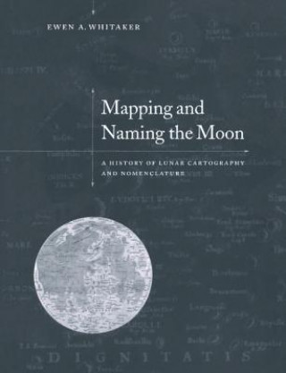 Könyv Mapping and Naming the Moon Ewen A Whitaker