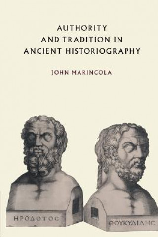 Kniha Authority and Tradition in Ancient Historiography John Marincola