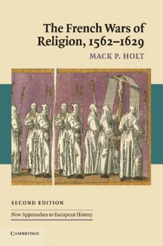 Könyv French Wars of Religion, 1562-1629 Mack P. Holt