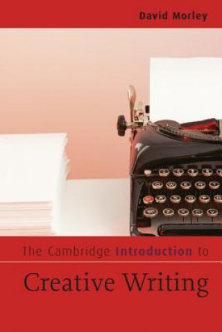 Carte Cambridge Introduction to Creative Writing David Morley