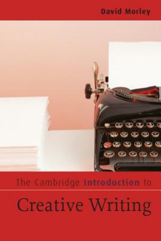 Knjiga Cambridge Introduction to Creative Writing David Morley