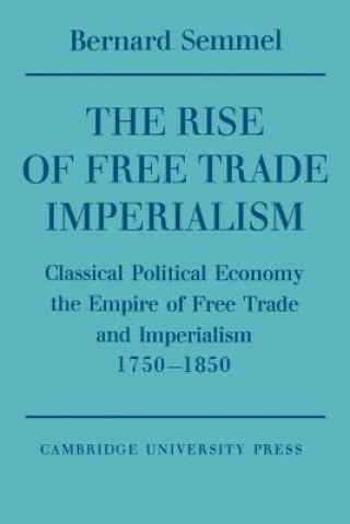 Libro Rise of Free Trade Imperialism Bernard Semmel