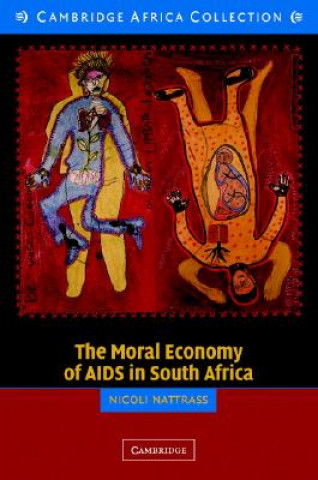 Книга Moral Economy of AIDS in South Africa Nicoli Nattrass