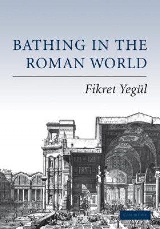 Book Bathing in the Roman World Fikret Yegül