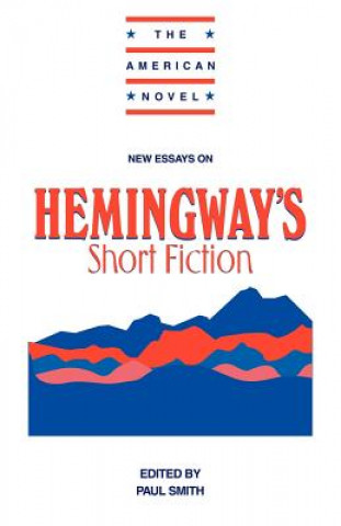Книга New Essays on Hemingway's Short Fiction Paul Smith
