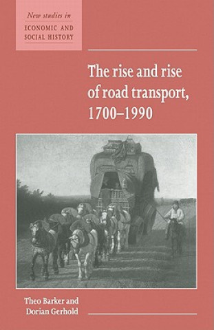 Könyv Rise and Rise of Road Transport, 1700-1990 Theo C. Barker