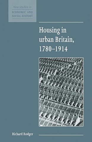 Kniha Housing in Urban Britain 1780-1914 Richard (University of Leicester) Rodger