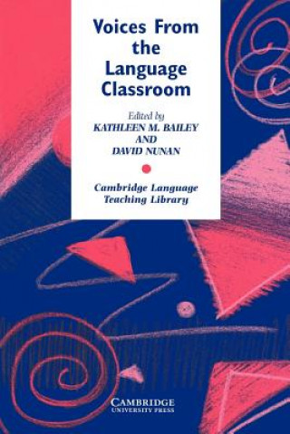 Kniha Voices from the Language Classroom Kathleen M. Bailey