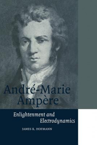 Книга Andre-Marie Ampere James R. Hofmann