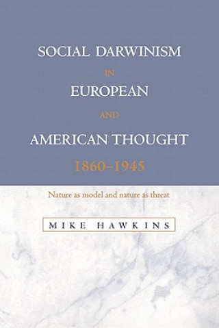 Könyv Social Darwinism in European and American Thought, 1860-1945 Mike Hawkins