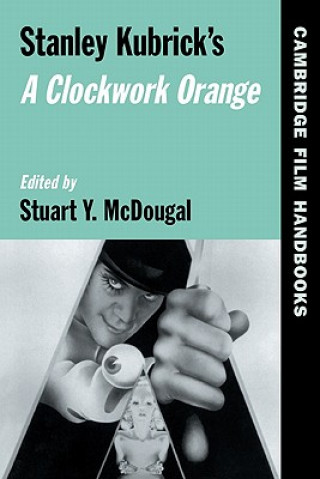 Könyv Stanley Kubrick's A Clockwork Orange Horton Andrew