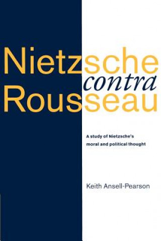 Könyv Nietzsche contra Rousseau Keith Ansell-Pearson