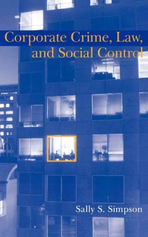 Carte Corporate Crime, Law, and Social Control Sally S. Simpson