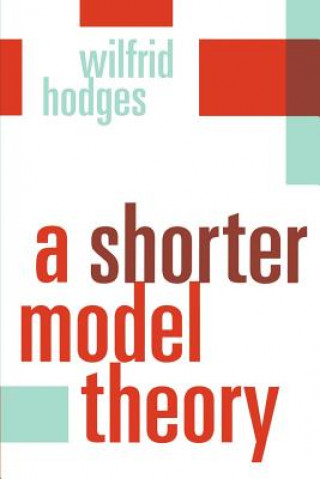Könyv Shorter Model Theory Wilfrid Hodges