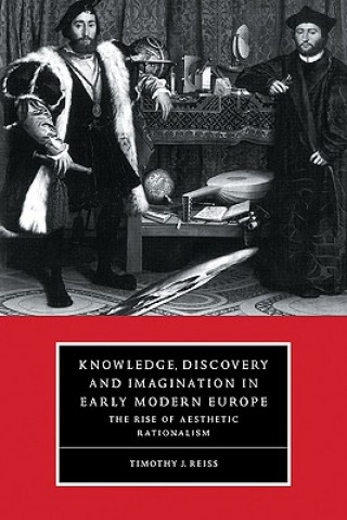 Könyv Knowledge, Discovery and Imagination in Early Modern Europe Timothy J. Reiss