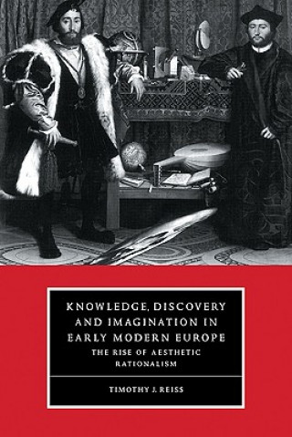 Książka Knowledge, Discovery and Imagination in Early Modern Europe Timothy J. Reiss