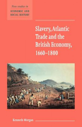 Kniha Slavery, Atlantic Trade and the British Economy, 1660-1800 Kenneth Morgan