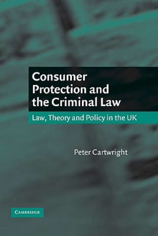 Kniha Consumer Protection and the Criminal Law Peter Cartwright