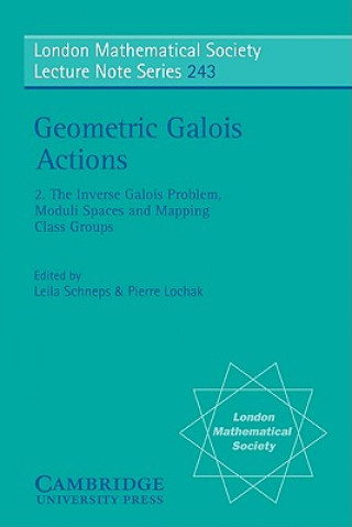 Kniha Geometric Galois Actions: Volume 2, The Inverse Galois Problem, Moduli Spaces and Mapping Class Groups Leila Schneps