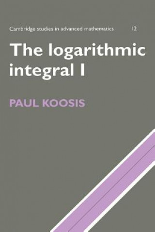 Knjiga Logarithmic Integral: Volume 1 Paul Koosis