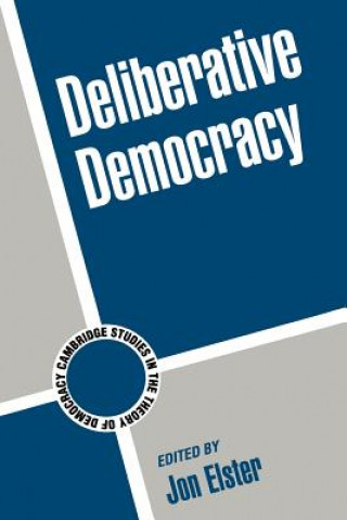 Kniha Deliberative Democracy Jon Elster