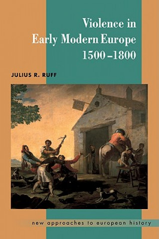 Kniha Violence in Early Modern Europe 1500-1800 Julius R. Ruff